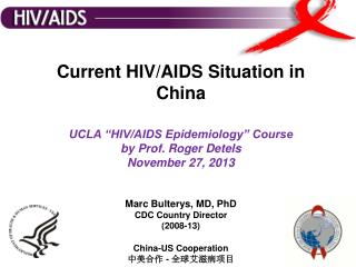 Marc Bulterys, MD, PhD CDC Country Director (2008-13) China-US Cooperation 中美合作 - 全球艾滋病项目