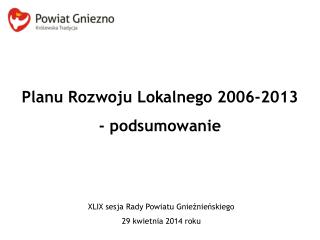 Planu Rozwoju Lokalnego 2006-2013 - podsumowanie
