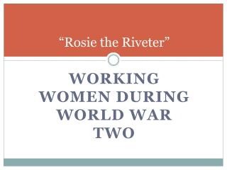 “Rosie the Riveter”
