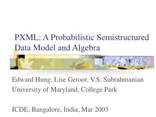 PXML: A Probabilistic Semistructured Data Model and Algebra