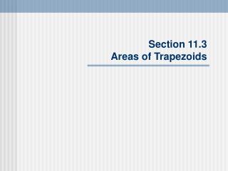 Section 11.3 Areas of Trapezoids