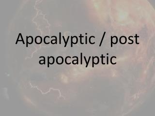Apocalyptic / post apocalyptic