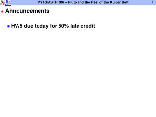 Announcements HW5 due today for 50% late credit