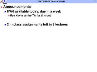 Announcements HW6 available today, due in a week Use Kevin as the TA for this one