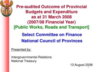 Select Committee on Finance National Council of Provinces Presented by: