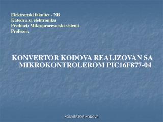 Elektronski fakultet - Ni š Katedra za elektroniku Predmet: Mikroprocesor sk i sistemi Profesor: