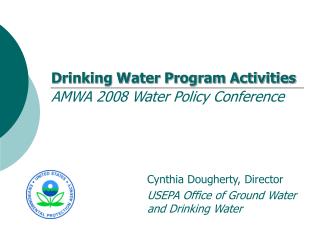 Drinking Water Program Activities AMWA 2008 Water Policy Conference