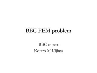 BBC FEM problem