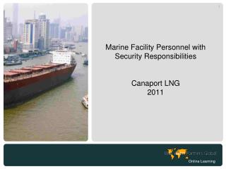 Marine Facility Personnel with Security Responsibilities Canaport LNG 2011
