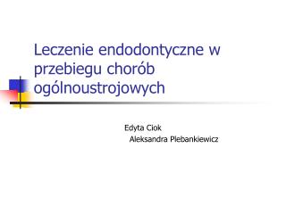 Leczenie endodontyczne w przebiegu chorób ogólnoustrojowych