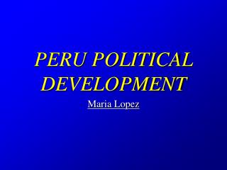 PERU POLITICAL DEVELOPMENT