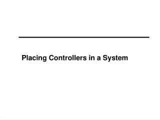 Placing Controllers in a System