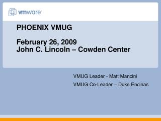PHOENIX VMUG February 26, 2009 John C. Lincoln – Cowden Center