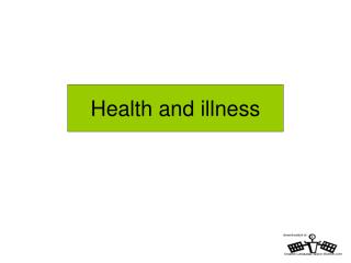 Health and illness