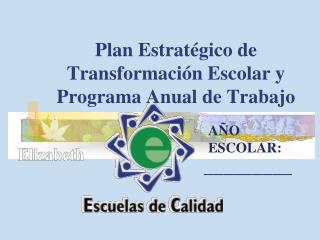 Plan Estratégico de Transformación Escolar y Programa Anual de Trabajo