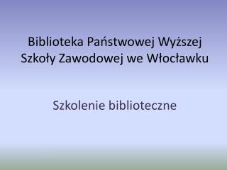 Biblioteka Państwowej Wyższej Szkoły Zawodowej we Włocławku