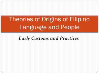 Theories of Origins of Filipino Language and People