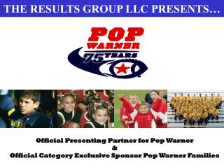 THE RESULTS GROUP LLC PRESENTS…