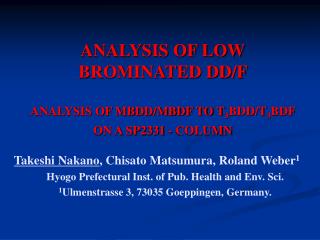 ANALYSIS OF LOW BROMINATED DD/F ANALYSIS OF MBDD/MBDF TO T 3 BDD/T 3 BDF ON A SP2331 - COLUMN