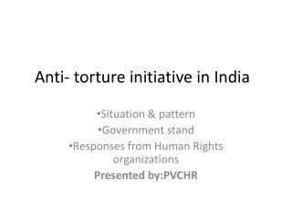Anti- torture initiative in India