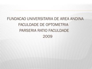 FUNDACAO UNIVERSITARIA DE AREA ANDINA FACULDADE DE OPTOMETRIA