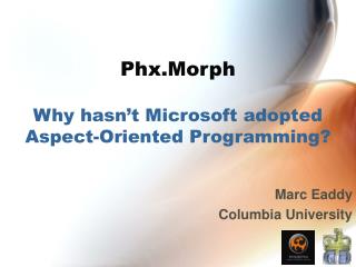 Phx.Morph Why hasn’t Microsoft adopted Aspect-Oriented Programming?