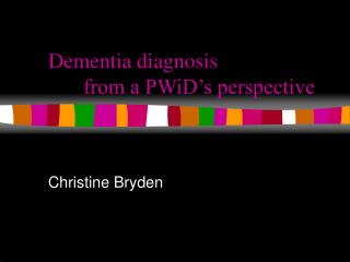 Dementia diagnosis 	from a PWiD’s perspective