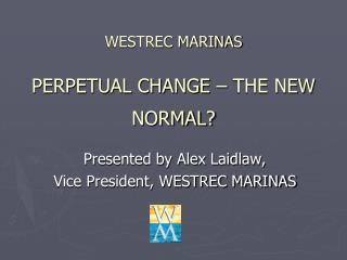 WESTREC MARINAS PERPETUAL CHANGE – THE NEW NORMAL?