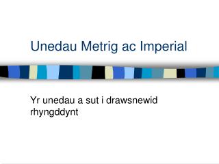 Unedau Metrig ac Imperial