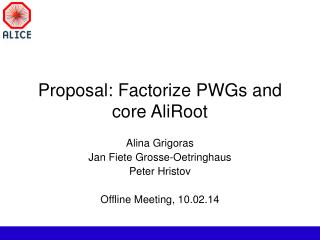 Proposal: Factorize PWGs and core AliRoot