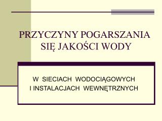 PRZYCZYNY POGARSZANIA SIĘ JAKOŚCI WODY