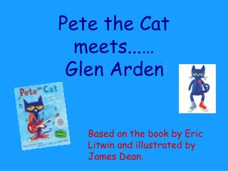Pete the Cat meets...… Glen Arden !