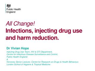 All Change! Infections , injecting drug use and harm reduction.