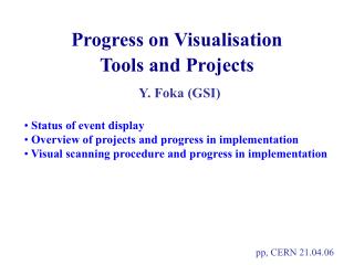 Progress on Visualisation Tools and Projects Y. Foka (GSI)