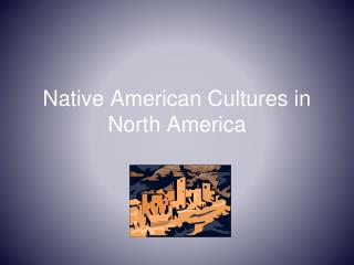 Native American Cultures in North America