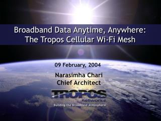 Broadband Data Anytime, Anywhere: The Tropos Cellular Wi-Fi Mesh
