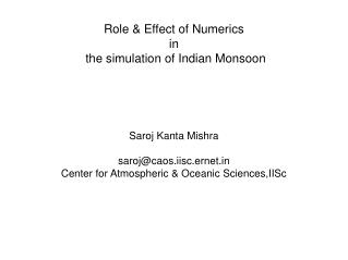 Role &amp; Effect of Numerics in the simulation of Indian Monsoon