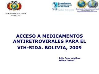 ACCESO A MEDICAMENTOS ANTIRETROVIRALES PARA EL VIH-SIDA. BOLIVIA, 2009 				 Julio Cesar Aguilera