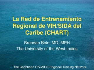 La Red de Entrenamiento Regional de VIH/SIDA del Caribe (CHART)