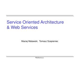 Service Oriented Architecture &amp; Web Services