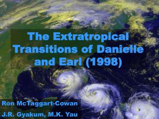 The Extratropical Transitions of Danielle and Earl (1998)