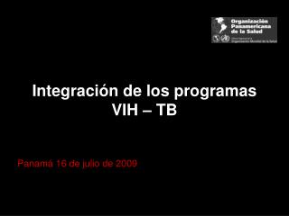 Integraci ón de los programas VIH – TB