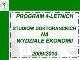 PROGRAM 4-LETNICH STUDIÓW DOKTORANCKICH NA WYDZIALE EKONOMII 2009/2010