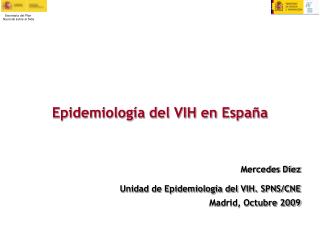 Epidemiología del VIH en España Mercedes Diez Unidad de Epidemiología del VIH. SPNS/CNE