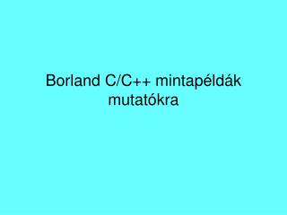 Borland C/C++ mintapéldák mutatókra