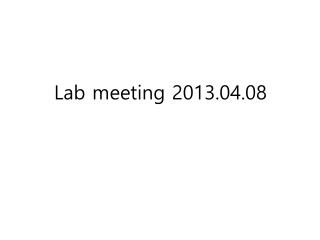 Lab meeting 2013.04.08