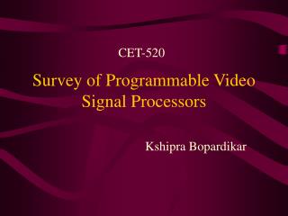 Survey of Programmable Video Signal Processors