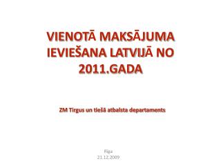 VIENOT Ā MAKS Ā JUMA IEVIEŠANA LATVIJ Ā NO 2011.GADA