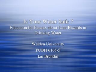 Is Your Water Safe ? Education for Parents about Lead Hazards in Drinking Water