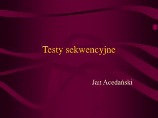 Testy sekwencyjne